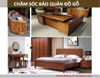 CHĂM SÓC BẢO QUẢN ĐỒ GỖ